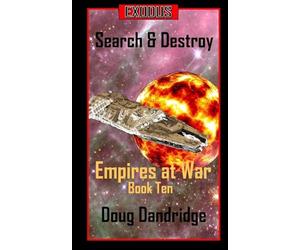 Exodus: Empires at War: Book 10: Search and Destroy: Volume 10