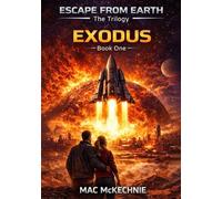 Exodus: Escape From Earth: The Trilogy