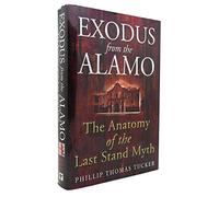 Exodus From The Alamo: The Anatomy of the Last Stand Myth