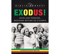 Exodus! Heirs and Pioneers, Rastafari Return to Ethiopia