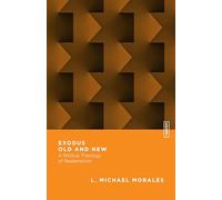 Exodus Old and New - A Biblical Theology of Redemption (Essential Studies in Biblical Theology)