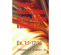 Exodus: Redemption of the Nation Volume 1: Ex. 1:1-17:16