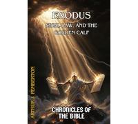 Exodus: Sinai, Law, and the Golden Calf (Chronicles of the Bible)