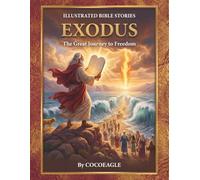 Exodus: The Great Journey to Freedom (Illustrated Bible Stories)