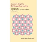 Exonerating the Distinguished Jurists : Ibn Taymiyya's Raf' Al-Malam 'an Al-A'Imma Al-A'Lam in Translation