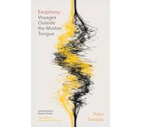 Exophony: Voyages Outside the Mother Tongue