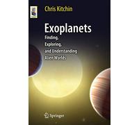 Exoplanets: Finding, Exploring, and Understanding Alien Worlds (Astronomers' Universe)