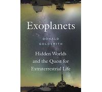 Exoplanets: Hidden Worlds and the Quest for Extraterrestrial Life