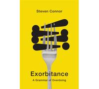 Exorbitance : A Grammar of Overdoing