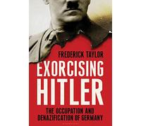 Exorcising Hitler: The Occupation and Denazification of Germany