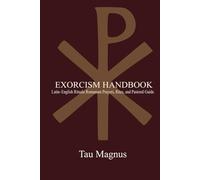 EXORCISM HANDBOOK: Latin-English Rituale Romanum Prayers, Rites, and Pastoral Guide