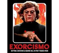 Exorcismo: Defying a Dictator & Raising Hell in Post-Franco Spain [New Blu-ray]