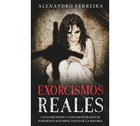 Exorcismos Reales: Los Exorcismos y Casos Registrados de Posesiones más Impactantes de la Historia
