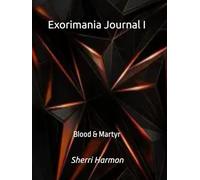 Exorimania Journal I: Blood & Martyr