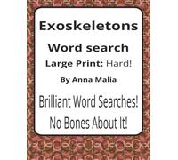 Exoskeletons Large Print Word Search Puzzle Book: Large Print Word Searches about Invertebrates, Body Structures, and Adaptation | 8.5 x 11 inches, ... of the Land and Skies Series by Anna Malia)
