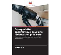 Exosquelette pneumatique pour une rééducation plus sûre: Une solution intelligente pour la sécurité de la réhabilitation