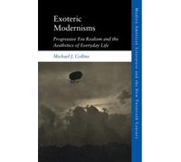 Exoteric Modernisms : Progressive Era Realism and the Aesthetics of Everyday Life