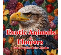 Exotic Animals and Flowers Coloring Book for Adults: 25 beautifully designed images for your creativity