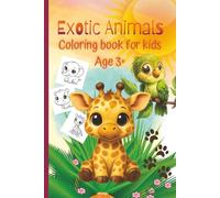 Exotic Animals Coloring Book: 20+ Simple, Relaxing, Fun and Cute Coloring Pages for Kids, Preschool and Kindergarten