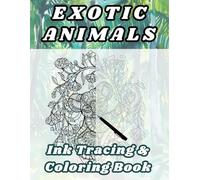 Exotic Animals Ink Tracing & Coloring Book: Animal Ink Tracing Coloring Book With Mandala Designs For Adults And Teenagers