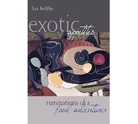 Exotic Appetites: Ruminations of a Food Adventurer