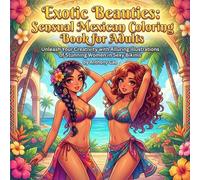 Exotic Beauties: Sensual Mexican Coloring Book for Adults: Unleash Your Creativity with Alluring Illustrations of Stunning Women in Sexy Bikinis (Teen To Adults sensuals)