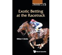 Exotic Betting At The Racetrack: 15 (World Scientific Series in Finance)