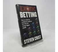 Exotic Betting: How to Make the Multihorse, Multirace Bets That Win Racing's Biggest Payoffs