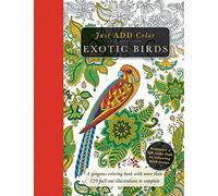 Exotic Birds: Gorgeous Coloring Books With More Than 120 Pull-Out Illustrations to Complete (Just ADD Color)