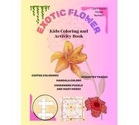 Exotic Flower Kids Coloring and Activity Book.: Coffee Coloring, Mandala Color, Symmetry Trace, and Crossword Puzzles.