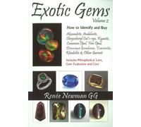 Exotic Gems : Volume 2 -- How to Identify & Buy Alexandrite, Andalusite, Chrysoberyl Cat's-eye, Kyanite, Common Opal, Fire Opal, Dinosaur Gembone, Tsavorite, Rhodolite & Other Garnets