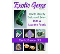 Exotic Gems: Volume 4 -- How to Identify, Evaluate & Select Jade & Abalone Pearls (Newman Exotic Gems)
