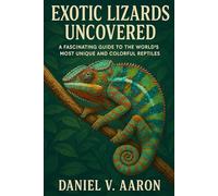 Exotic Lizards Uncovered: A Fascinating Guide to the World’s Most Unique and Colorful Reptiles