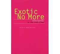 Exotic No More - Anthropology on the Front Lines