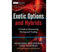 Exotic Options and Hybrids: A Guide to Structuring, Pricing and Trading: 471 (The Wiley Finance Series)