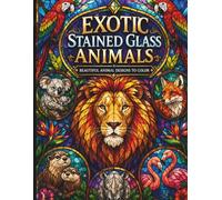 Exotic Stained Glass Animals: Beautiful Animal Designs to Color