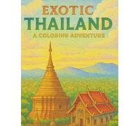 Exotic Thailand: A Coloring Adventure (Travel Coloring Books)