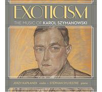 Exoticism - The Music of Karol Szymanowski