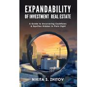 Expandability of Investment Real Estate: A Guide to Uncovering Hidden Cashflows & Equities in Plain Sight