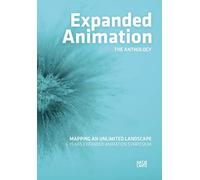 Expanded Animation: The Anthology: Mapping an Unlimited Landscape - 6 Years Expanded Animation Symposium