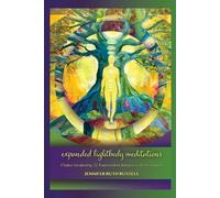Expanded Lightbody Meditations: Chakra Awakening: 12 Transcendent Journeys with Archangels