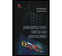 EXPANDED MEETING OF THE BRICS SUMMIT 2024 - KAZAN: MEMORY AND COMMENTS