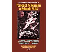 Expanded Science Fiction Worlds of Forrest J. Ackerman and Friends