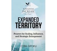 Expanded Territory: Prayers for Scaling, Influence, and Strategic Enlargement (Kingdom Increase)
