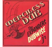 EXPANDERS, The - Merciless Dub: The Expanders Dubwise At J's (REMASTERED) - LP