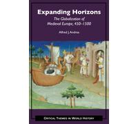 Expanding Horizons : The Globalization of Medieval Europe, 4501500