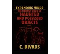Expanding Minds - The Curious Book Of Haunted And Possessed Objects