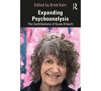 Expanding Psychoanalysis : The Contributions of Susie Orbach