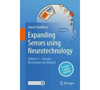 Expanding Senses Using Neurotechnology: Volume 3 - Sensory Restoration and Beyond