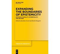 Expanding the Boundaries of Epistemicity: Epistemic Modality, Evidentiality, and Beyond (Trends in Linguistics. Studies and Monographs [TiLSM], 393)